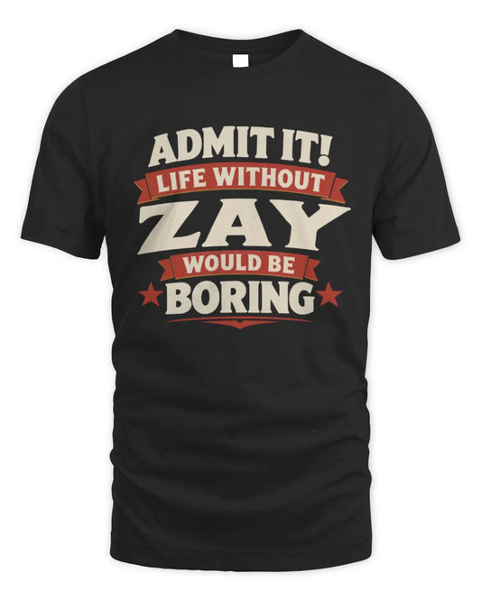 ZAY P4 KT003 Personalized Funny Quote Apparel “Life Without NAME Would Be Boring” - Unisex Standard T-Shirt - Black