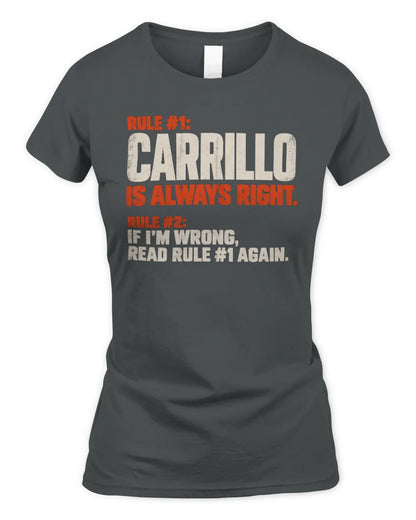 CARRILLO NP1-H006 
Always Right Personalized Name T-Shirt – Funny Custom Name Shirt - Women's Standard T-Shirt - Charcoal