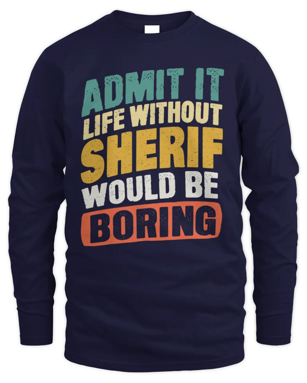 SHERIF TP88-K4-229
Personalized Funny Quote Apparel “Life Without NAME Would Be Boring” - Men's Long Sleeved T-Shirt - Navy