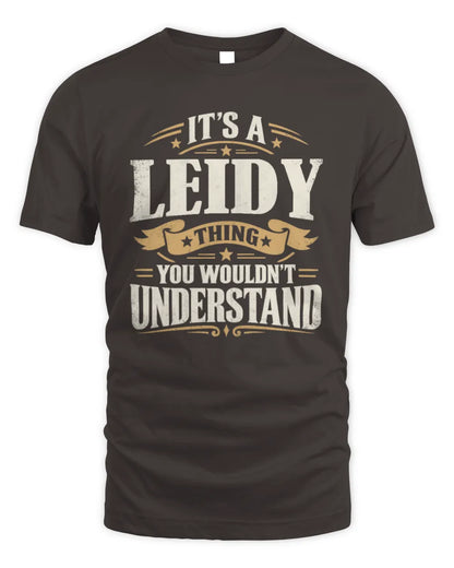 LEIDY P08 TH51 - Personalized “It’s a/an [NAME] Thing – You Wouldn’t Understand” Shirt - Unisex Standard T-Shirt - Dark Chocolate