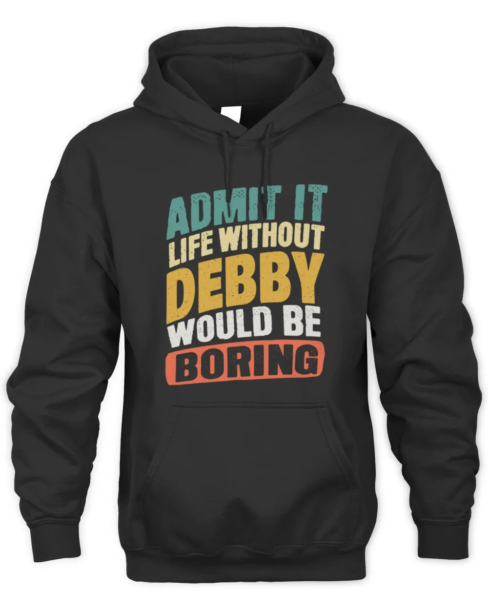 DEBBY TP88-K4-229
Personalized Funny Quote Apparel “Life Without NAME Would Be Boring” - Unisex Hoodie - Black