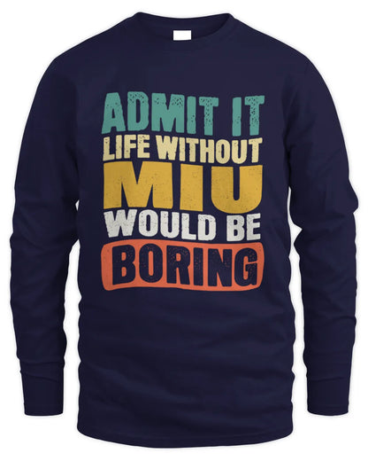 MIU TP86-K3-229 Personalized Funny Quote Apparel “Life Without NAME Would Be Boring” - Men's Long Sleeved T-Shirt - Navy