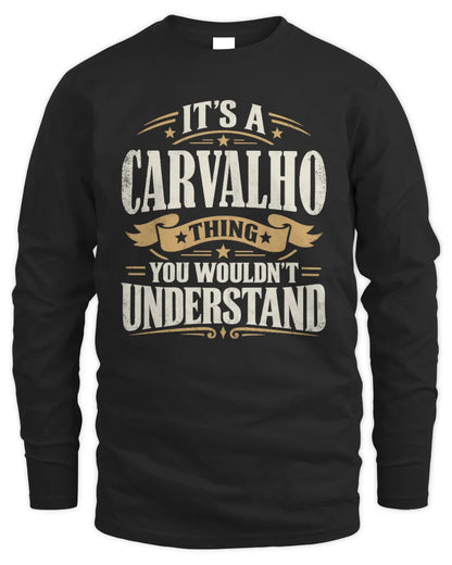 CARVALHO P08 TH51 - Personalized “It’s a/an [NAME] Thing – You Wouldn’t Understand” Shirt - Men's Long Sleeved T-Shirt - Black
