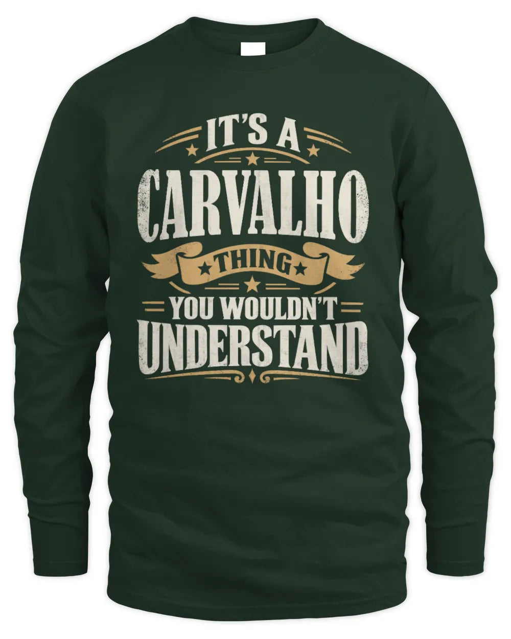 CARVALHO P08 TH51 - Personalized “It’s a/an [NAME] Thing – You Wouldn’t Understand” Shirt - Men's Long Sleeved T-Shirt - Forest Green