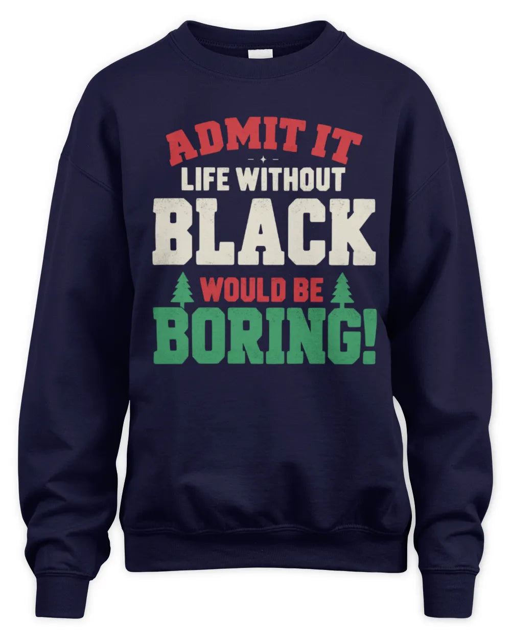 BLACK P5 TH08 Christmas T-Shirt – “Life Without NAME Would Be Boring” - Unisex Sweatshirt - Navy
