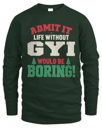 GYI P5 TH08 Christmas T-Shirt – “Life Without NAME Would Be Boring” - Men's Long Sleeved T-Shirt - Forest Green
