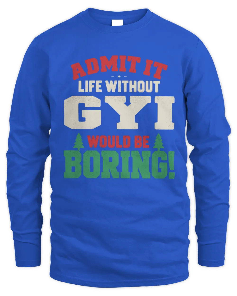 GYI P5 TH08 Christmas T-Shirt – “Life Without NAME Would Be Boring” - Men's Long Sleeved T-Shirt - Royal