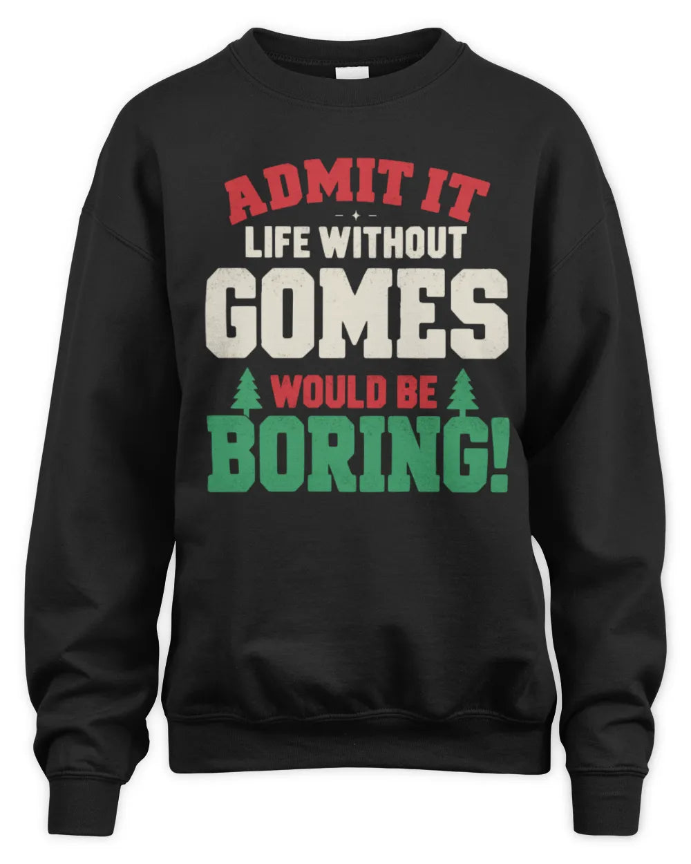 GOMES P5 TH08 Christmas T-Shirt – “Life Without NAME Would Be Boring” - Unisex Sweatshirt - Black