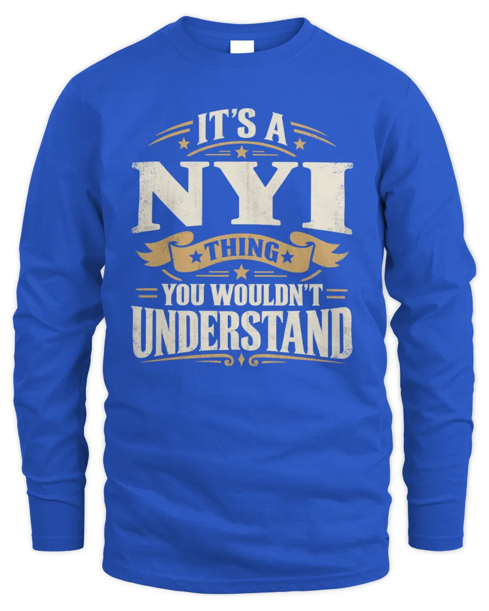 NYI P08 TH51 - Personalized “It’s a/an [NAME] Thing – You Wouldn’t Understand” Shirt - Men's Long Sleeved T-Shirt - Royal