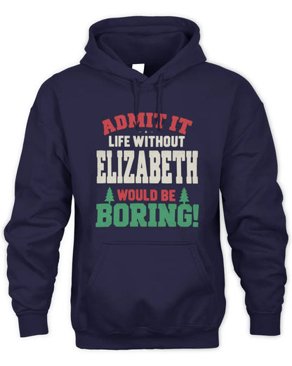 ELIZABETH P5 TH08 Christmas T-Shirt – “Life Without NAME Would Be Boring” - Unisex Hoodie - Navy