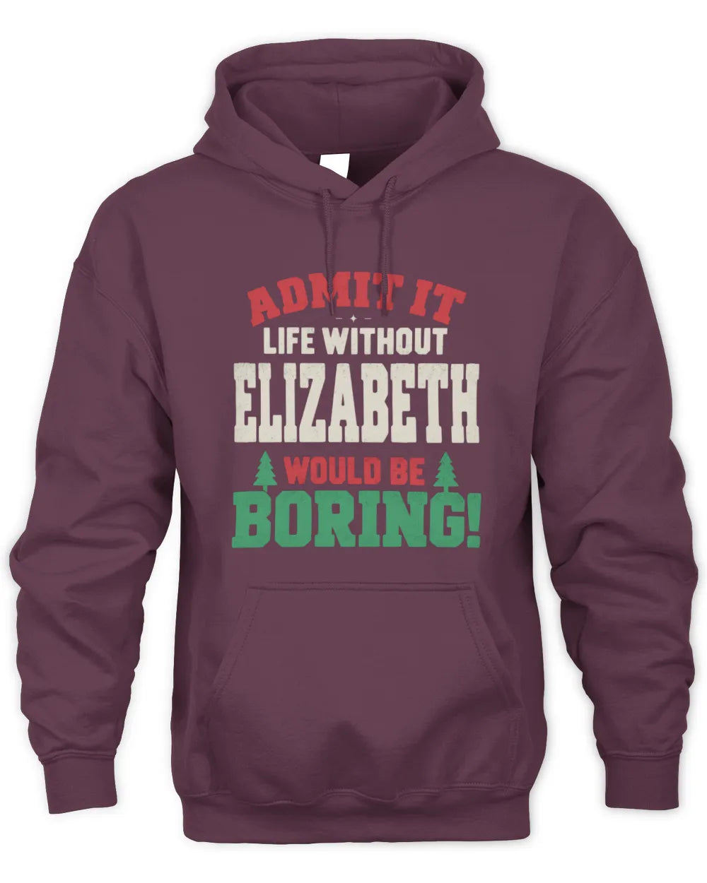 ELIZABETH P5 TH08 Christmas T-Shirt – “Life Without NAME Would Be Boring” - Unisex Hoodie - Maroon