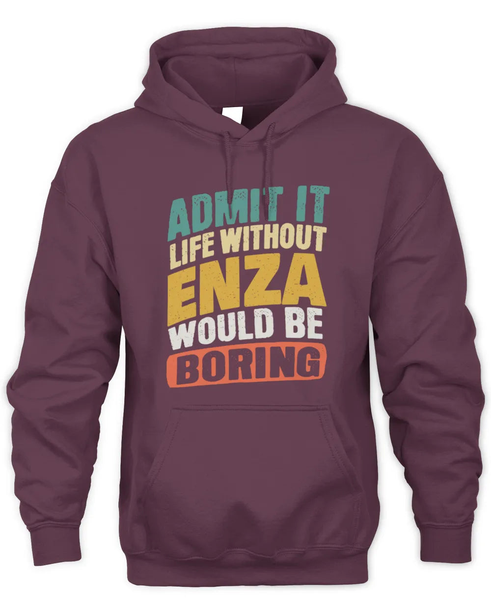 ENZA TP88-K4-229
Personalized Funny Quote Apparel “Life Without NAME Would Be Boring” - Unisex Hoodie - Maroon