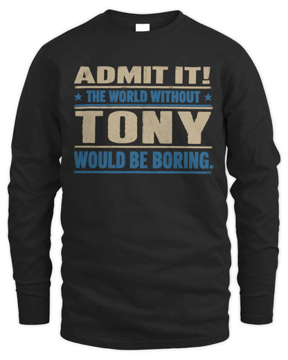 TONY TP68-K2-968 – Personalized Funny Quote Apparel “The World Without NAME Would Be Boring” - Men's Long Sleeved T-Shirt - Black