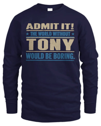 TONY TP68-K2-968 – Personalized Funny Quote Apparel “The World Without NAME Would Be Boring” - Men's Long Sleeved T-Shirt - Navy
