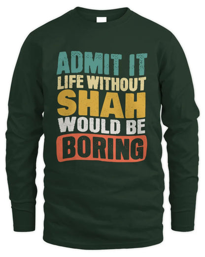 SHAH TP86-K3-229 Personalized Funny Quote Apparel “Life Without NAME Would Be Boring” - Men's Long Sleeved T-Shirt - Forest Green