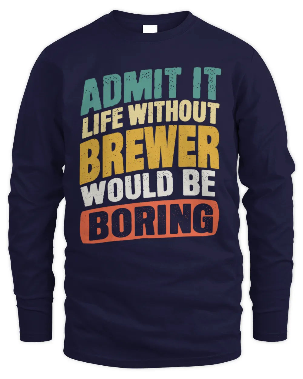 BREWER TP88-K4-229
Personalized Funny Quote Apparel “Life Without NAME Would Be Boring” - Men's Long Sleeved T-Shirt - Navy