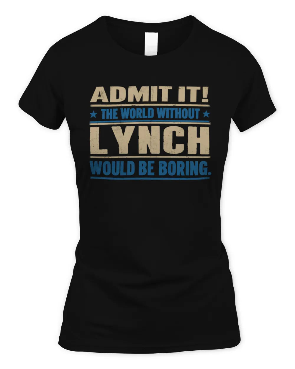 LYNCH TP68-K2-968 – Personalized Funny Quote Apparel “The World Without NAME Would Be Boring” - Women's Standard T-Shirt - Black