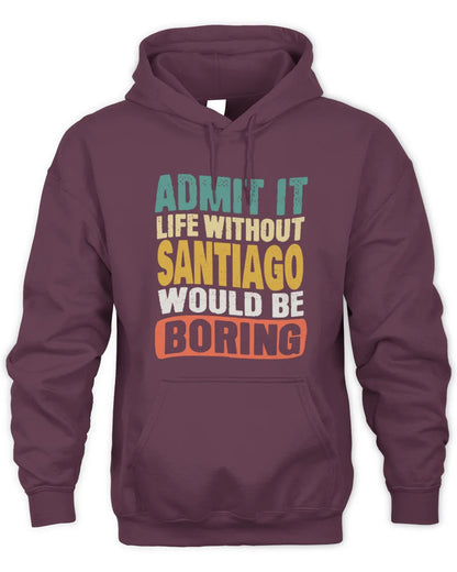 SANTIAGO TP86-K3-229 Personalized Funny Quote Apparel “Life Without NAME Would Be Boring” - Unisex Hoodie - Maroon