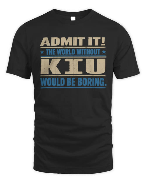 KIU TP68-K2-968 – Personalized Funny Quote Apparel “The World Without NAME Would Be Boring” - Unisex Standard T-Shirt - Black