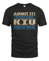 KIU TP68-K2-968 – Personalized Funny Quote Apparel “The World Without NAME Would Be Boring”
