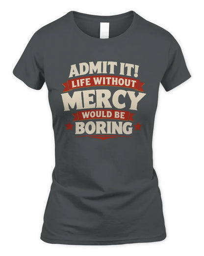 MERCY P4 KT003 Personalized Funny Quote Apparel “Life Without NAME Would Be Boring” - Women's Standard T-Shirt - Charcoal