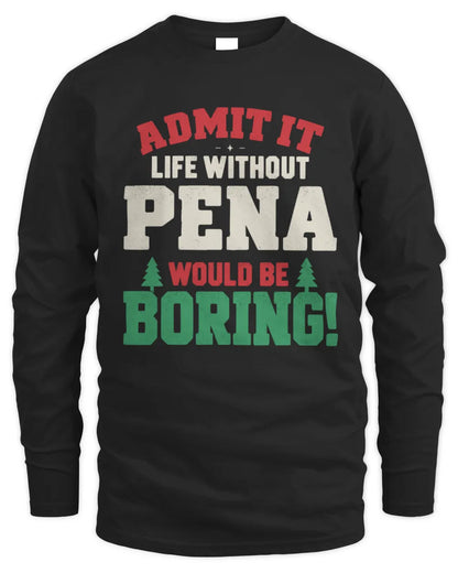 PENA P5 TH08 Christmas T-Shirt – “Life Without NAME Would Be Boring” - Men's Long Sleeved T-Shirt - Black