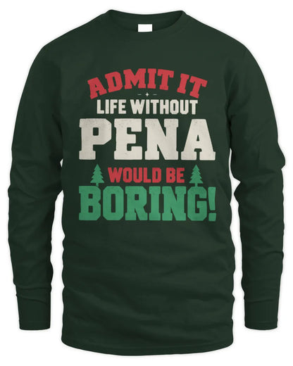PENA P5 TH08 Christmas T-Shirt – “Life Without NAME Would Be Boring” - Men's Long Sleeved T-Shirt - Forest Green