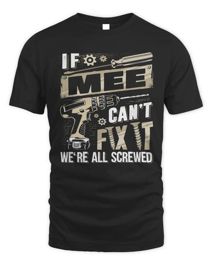 MEE TX03 P02 - Personalized Handyman Mechanic Shirt “If NAME Can’t Fix It, We’re All Screwed” - Unisex Standard T-Shirt - Black