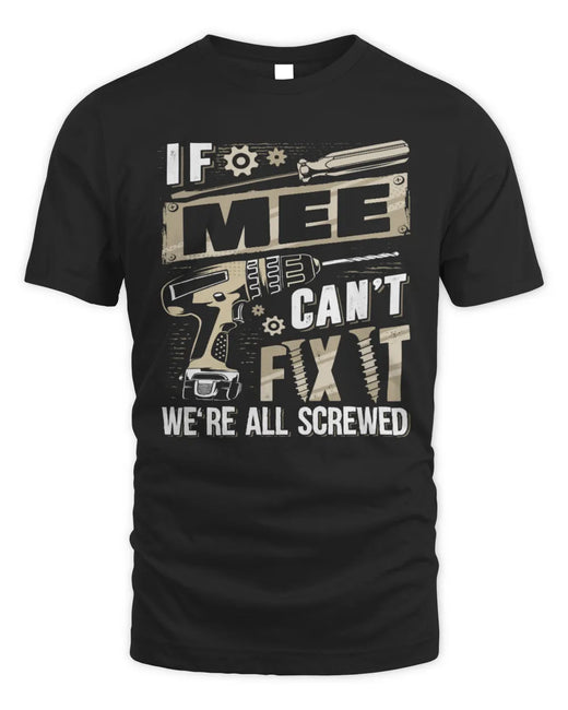 MEE TX03 P02 - Personalized Handyman Mechanic Shirt “If NAME Can’t Fix It, We’re All Screwed”