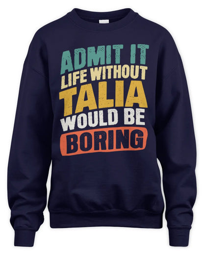 TALIA TP88-K4-229
Personalized Funny Quote Apparel “Life Without NAME Would Be Boring” - Unisex Sweatshirt - Navy
