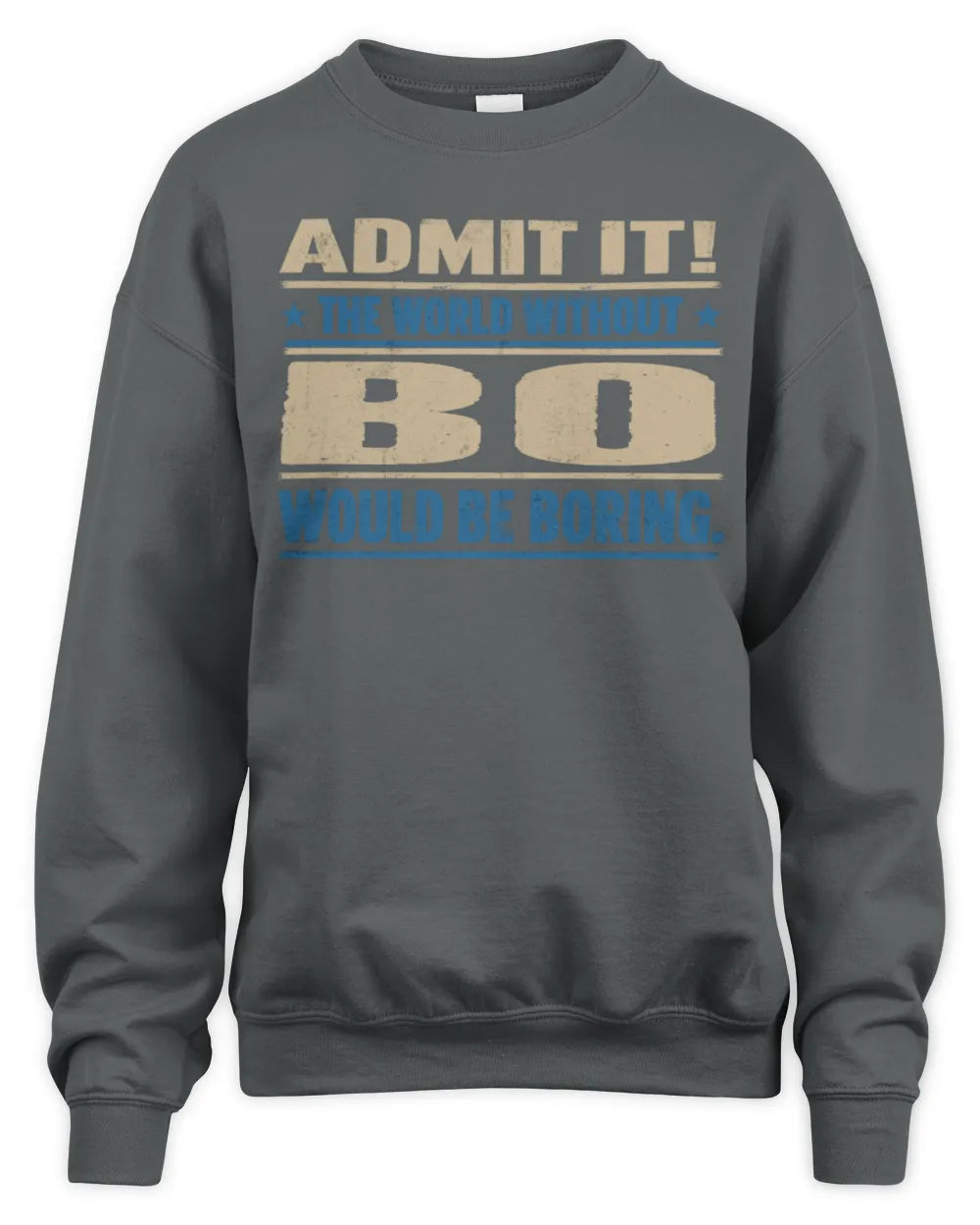 BO TP68-K2-968 – Personalized Funny Quote Apparel “The World Without NAME Would Be Boring” - Unisex Sweatshirt - Charcoal