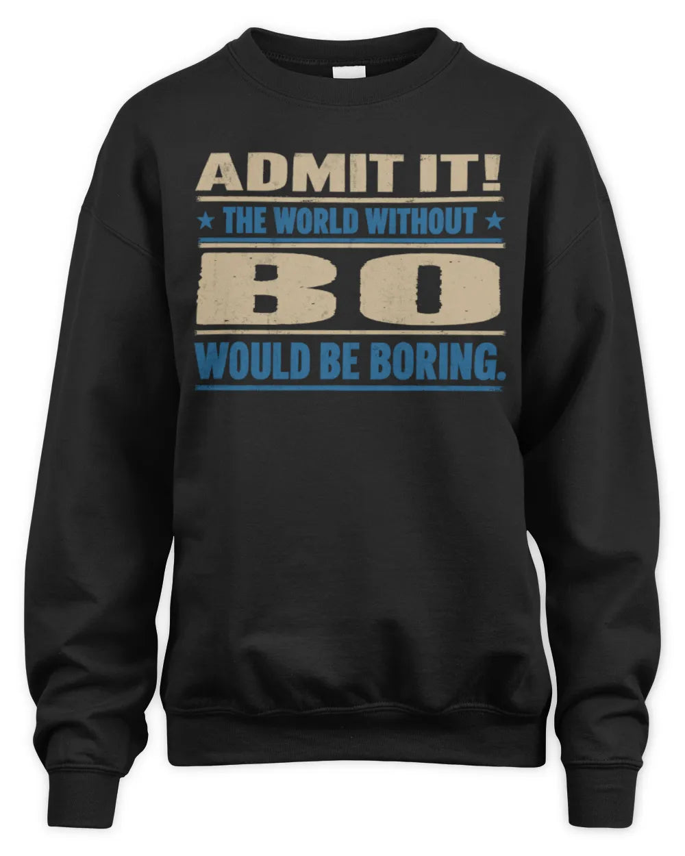 BO TP68-K2-968 – Personalized Funny Quote Apparel “The World Without NAME Would Be Boring” - Unisex Sweatshirt - Black