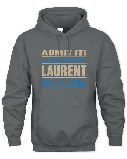 LAURENT TP68-K2-968 – Personalized Funny Quote Apparel “The World Without NAME Would Be Boring” - Unisex Hoodie - Charcoal