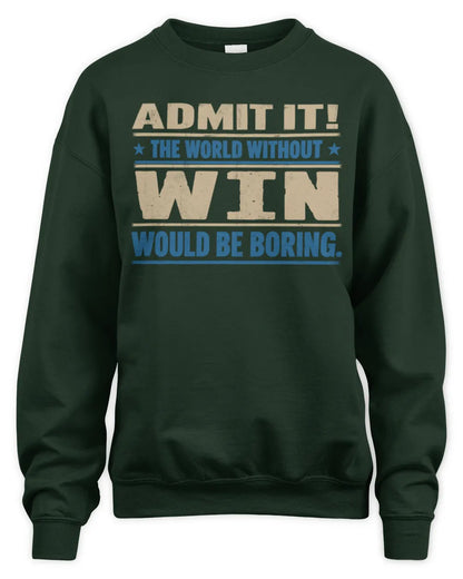 WIN TP68-K2-968 – Personalized Funny Quote Apparel “The World Without NAME Would Be Boring” - Unisex Sweatshirt - Forest Green