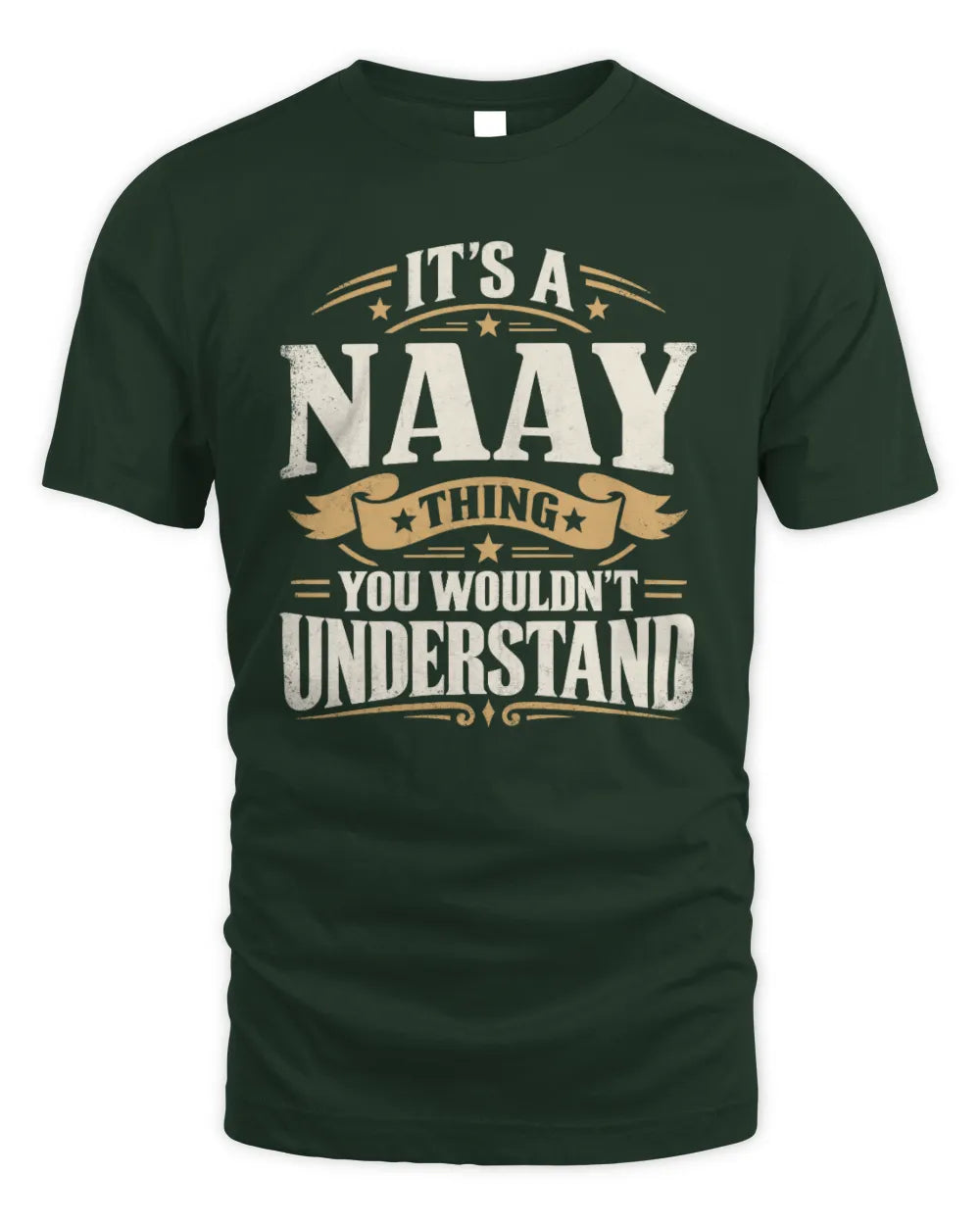 NAAY P08 TH51 - Personalized “It’s a/an [NAME] Thing – You Wouldn’t Understand” Shirt - Unisex Standard T-Shirt - Forest Green