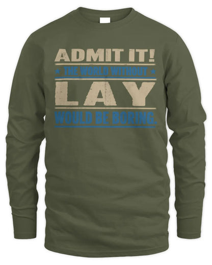 LAY TP68-K2-968 – Personalized Funny Quote Apparel “The World Without NAME Would Be Boring” - Men's Long Sleeved T-Shirt - Military Green