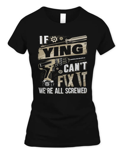 YING TX03 P02 - Personalized Handyman Mechanic Shirt “If NAME Can’t Fix It, We’re All Screwed” - Women's Standard T-Shirt - Black
