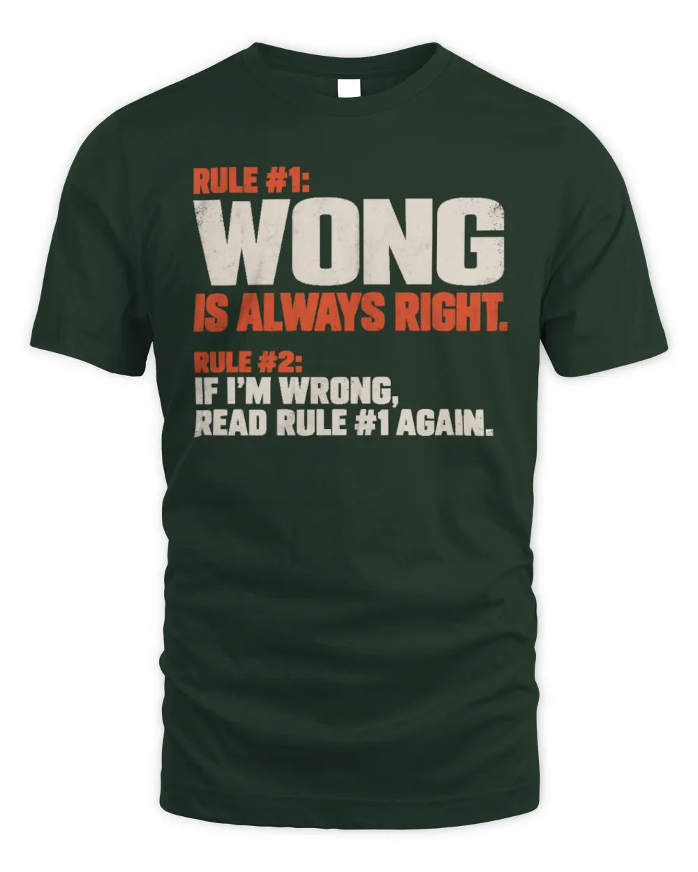 WONG NP1-H006 
Always Right Personalized Name T-Shirt – Funny Custom Name Shirt - Unisex Standard T-Shirt - Forest Green