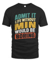MIN TP88-K4-229
Personalized Funny Quote Apparel “Life Without NAME Would Be Boring”