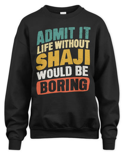 SHAJI TP88-K4-229
Personalized Funny Quote Apparel “Life Without NAME Would Be Boring” - Unisex Sweatshirt - Black