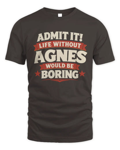 AGNES P4 KT003 Personalized Funny Quote Apparel “Life Without NAME Would Be Boring” - Unisex Standard T-Shirt - Dark Chocolate