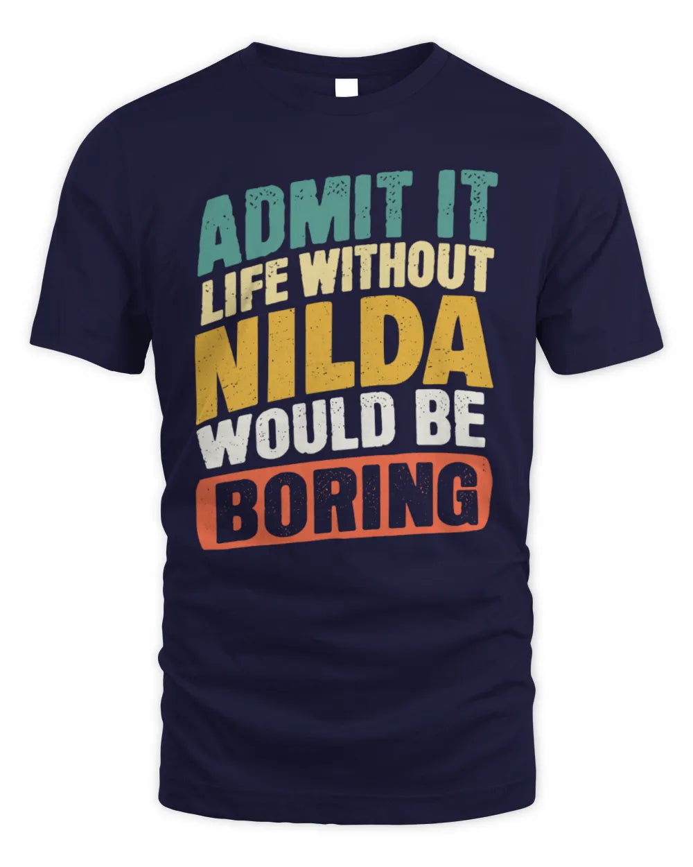 NILDA TP88-K4-229
Personalized Funny Quote Apparel “Life Without NAME Would Be Boring” - Unisex Standard T-Shirt - Navy