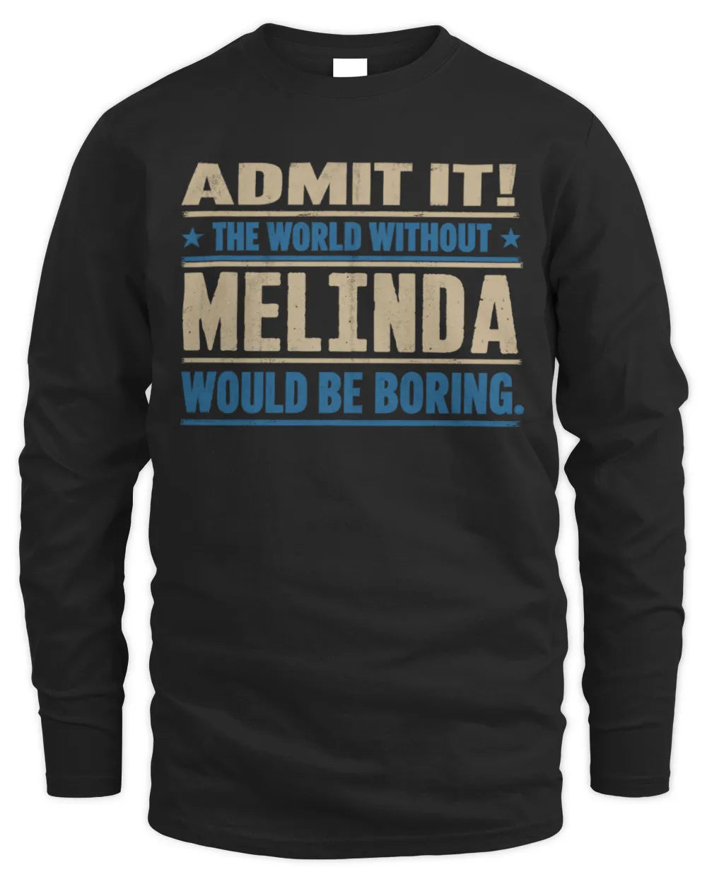 MELINDA TP68-K2-968 – Personalized Funny Quote Apparel “The World Without NAME Would Be Boring” - Men's Long Sleeved T-Shirt - Black