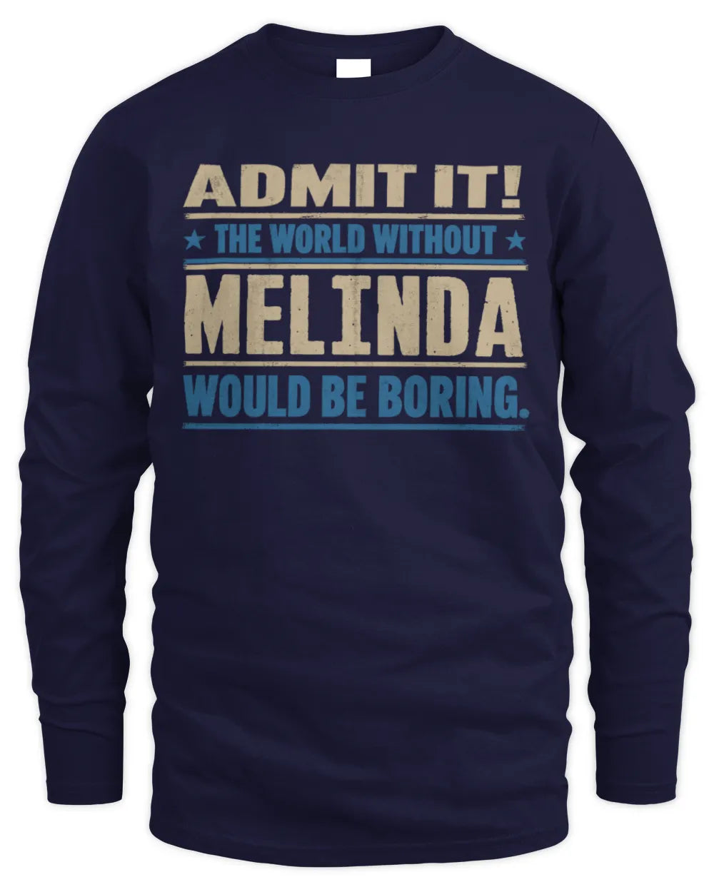 MELINDA TP68-K2-968 – Personalized Funny Quote Apparel “The World Without NAME Would Be Boring” - Men's Long Sleeved T-Shirt - Navy