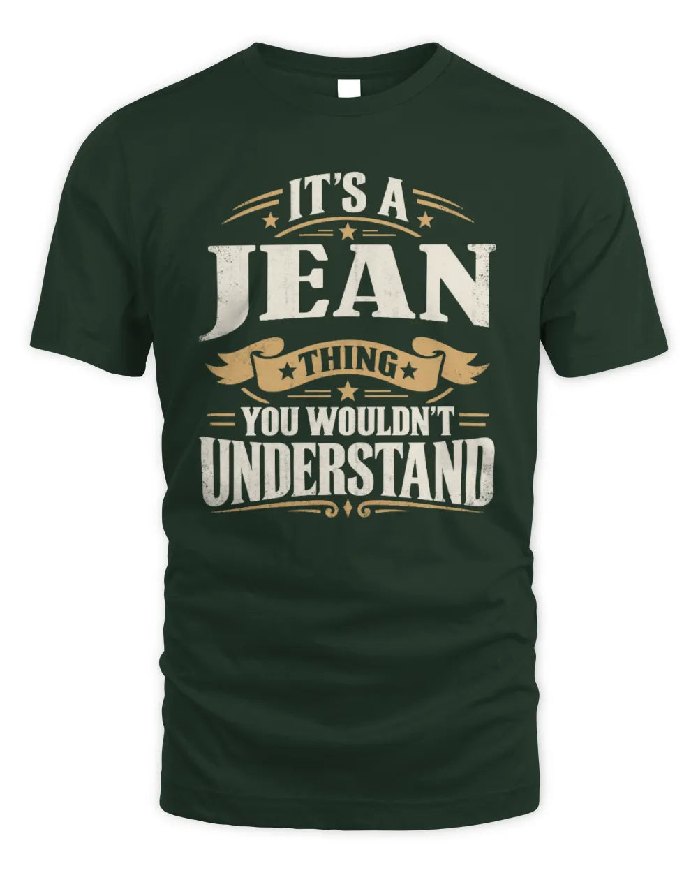 JEAN P08 TH51 - Personalized “It’s a/an [NAME] Thing – You Wouldn’t Understand” Shirt - Unisex Standard T-Shirt - Forest Green