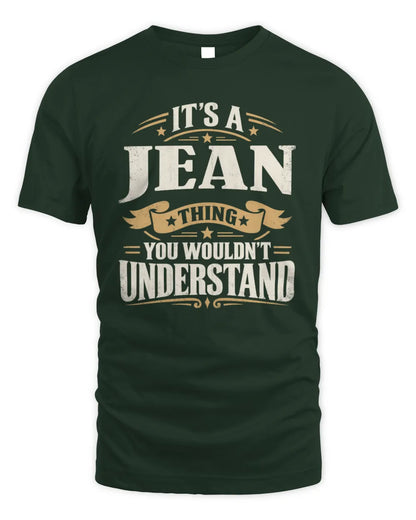 JEAN P08 TH51 - Personalized “It’s a/an [NAME] Thing – You Wouldn’t Understand” Shirt - Unisex Standard T-Shirt - Forest Green
