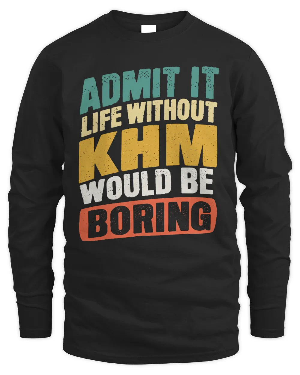 KHM TP88-K4-229
Personalized Funny Quote Apparel “Life Without NAME Would Be Boring” - Men's Long Sleeved T-Shirt - Black