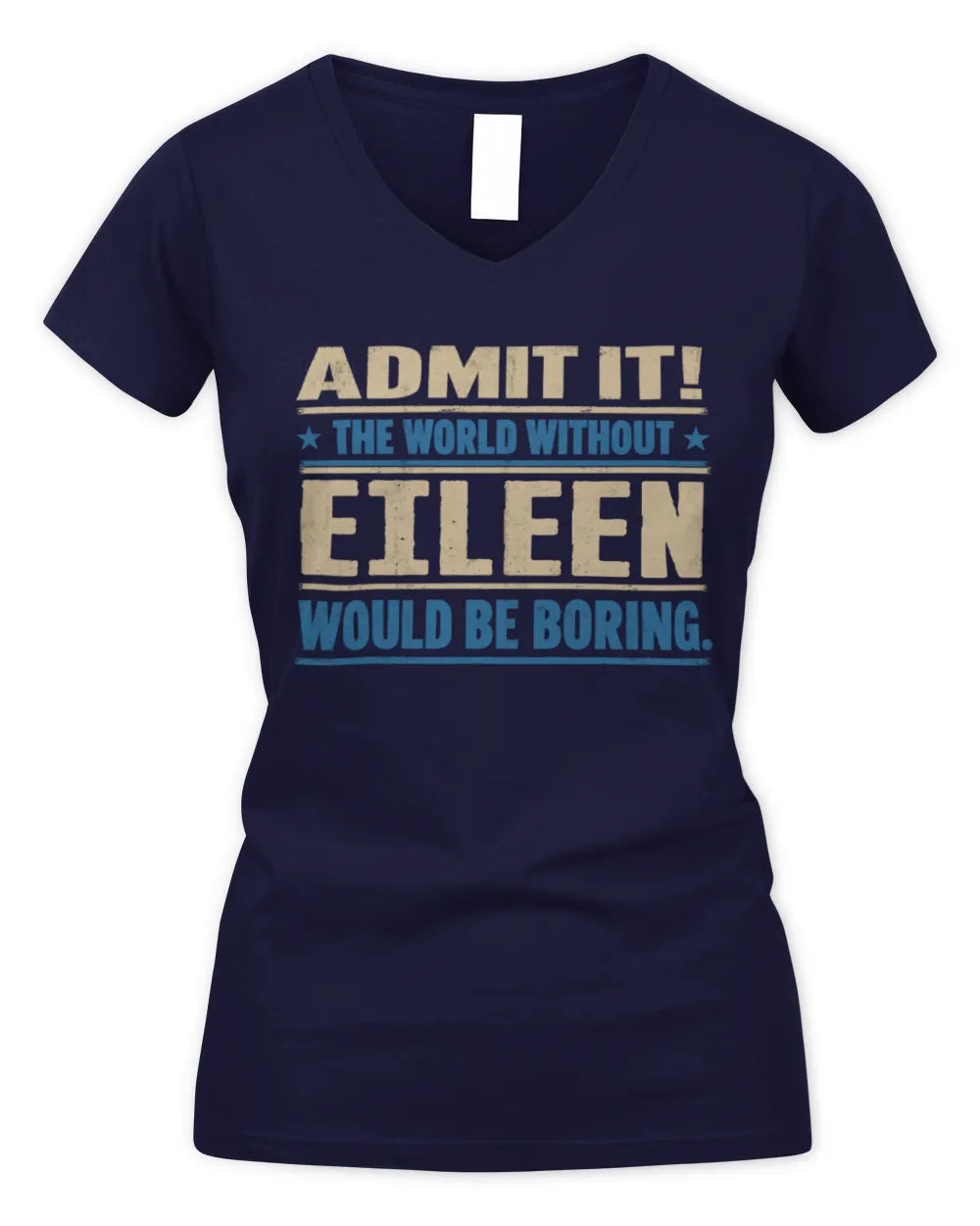 EILEEN TP68-K2-968 – Personalized Funny Quote Apparel “The World Without NAME Would Be Boring” - Women's V-Neck T-Shirt - Navy