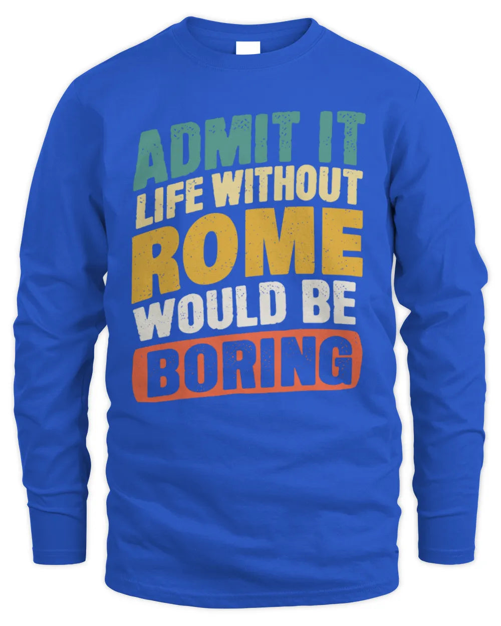 ROME TP88-K4-229
Personalized Funny Quote Apparel “Life Without NAME Would Be Boring” - Men's Long Sleeved T-Shirt - Royal