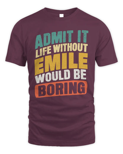 EMILE TP88-K4-229
Personalized Funny Quote Apparel “Life Without NAME Would Be Boring” - Unisex Standard T-Shirt - Maroon